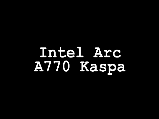 Intel Arc A770 Kaspa Mining Hashrate
