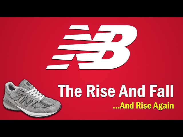 New Balance - The Rise and Fall...And Rise Again
