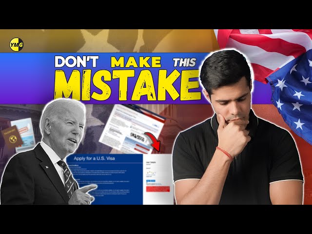 USA Visa Application Worst Mistakes (Which lead to Rejections)