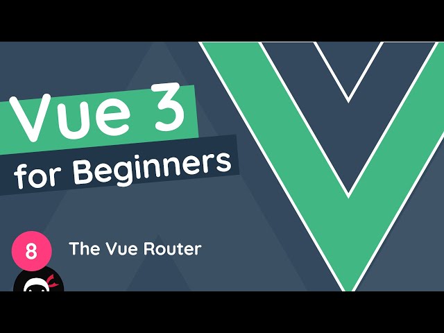 Vue JS 3 Tutorial for Beginners #8 - The Vue Router