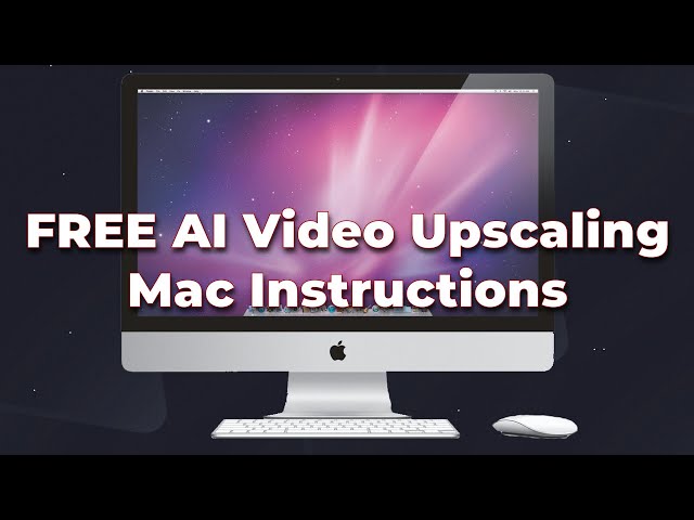Free AI Video Upscaling Mac Instructions