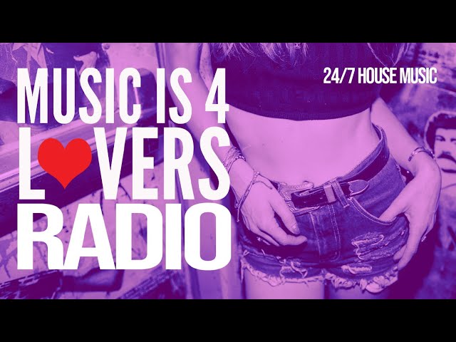 24/7 House Music - Music is 4 Lovers Radio - [MI4L.com]