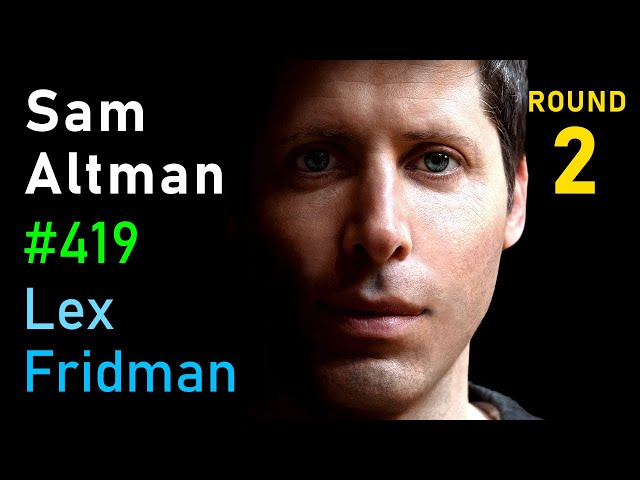 Sam Altman: OpenAI, GPT-5, Sora, Board Saga, Elon Musk, Ilya, Power & AGI | Lex Fridman Podcast #419