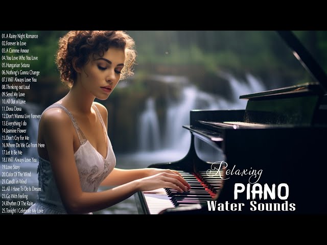Romantic Piano Love Songs - Peaceful Music with Water Sounds • Ambience for Spa, Yoga and Relaxation