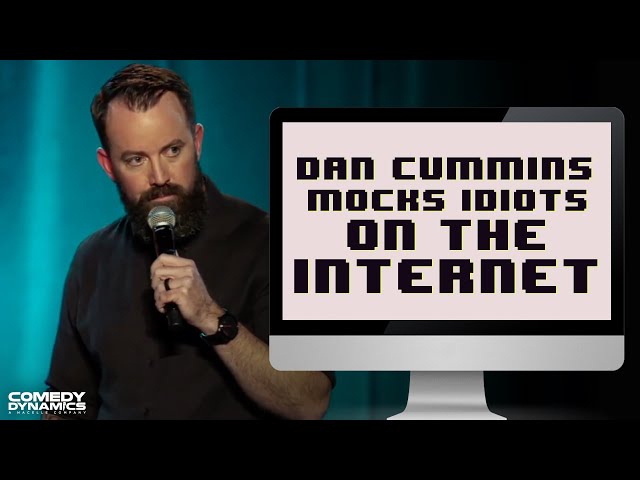 Dan Cummins Mocks Idiots on the Internet