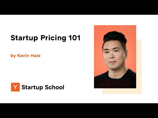 Kevin Hale - Startup Pricing 101