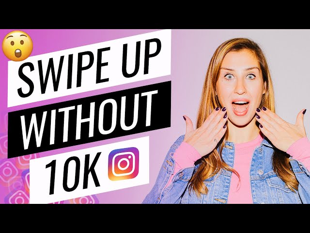 How To Get Swipe Up On Instagram Without 10k Followers