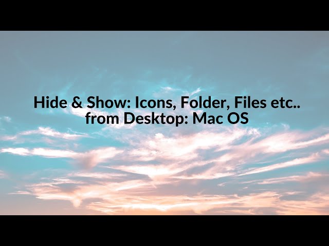 Hide & Show: Icons, Files, Folders data from Desktop in Mac OS