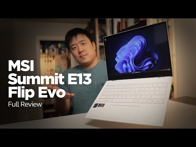 Detailed MSI Summit E13 Flip EVO Review - 2in1 Professional & Business Laptop