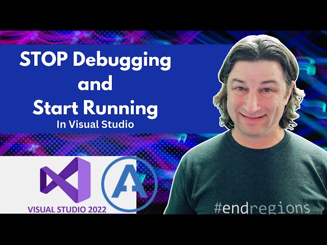 STOP Debugging and Start Running in Visual Studio
