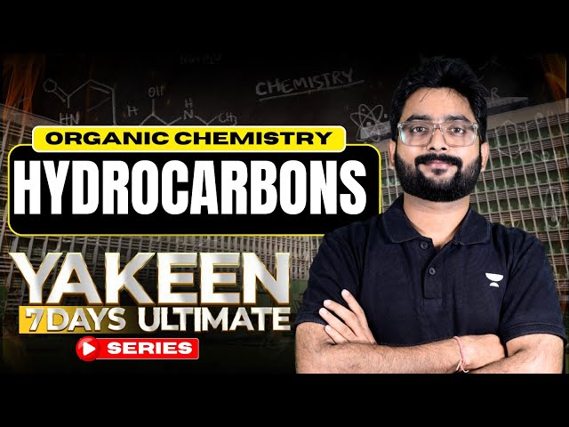 YAKEEN: 7 DAYS ULTIMATE SERIES | ORGANIC CHEMISTRY | HYDROCARBONS BY RAVI SIR #neet2024