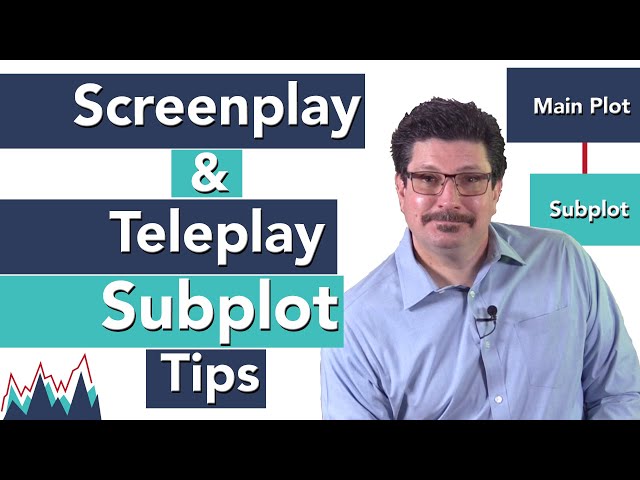 Screenplay & Teleplay Subplot Tips | Writing Tips for Screenwriters | Annexing Storylines