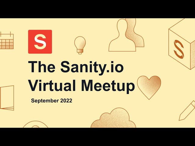 Sanity.io Virtual Meetup - September 2022