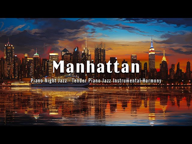 Manhattan Melodies: Piano Night Jazz - Tender Piano Jazz Instrumental Harmony for Peaceful Moments