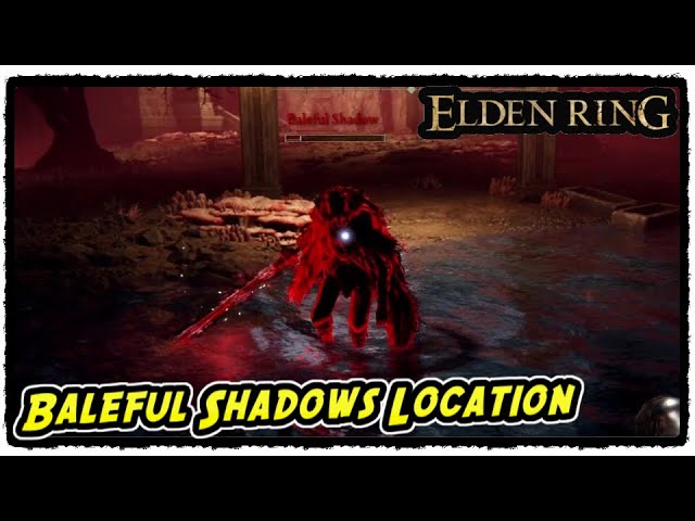 Where to Find Baleful Shadows in Elden Ring Baleful Shadows Location