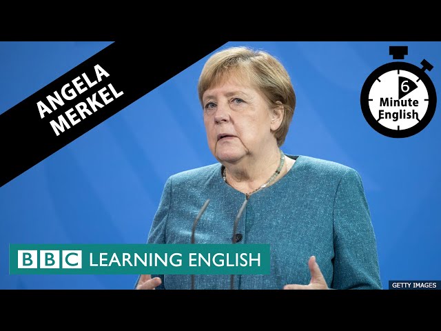 Angela Merkel - 6 Minute English