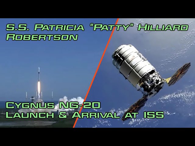 S.S. Patricia "Patty" Hilliard Robertson: Cygnus NG-20 Launch & Arrival at ISS