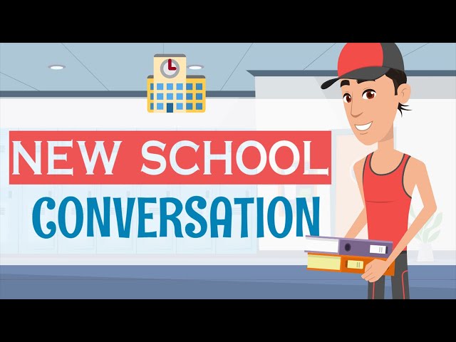 English Conversation Practice, Starting A New School