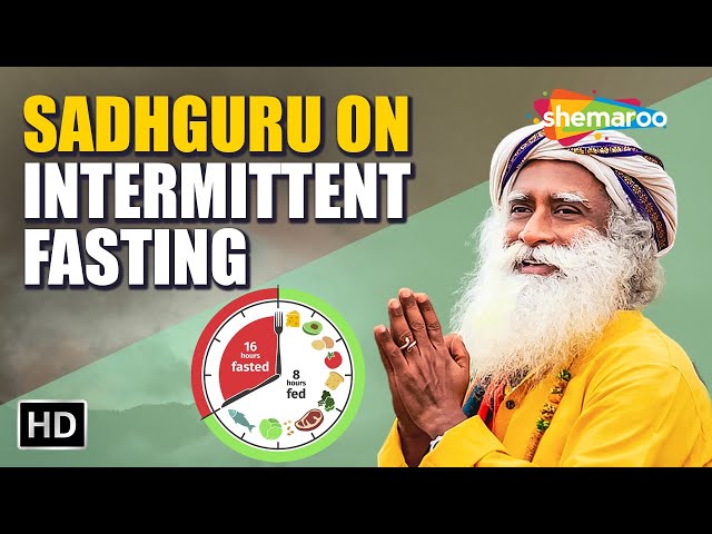 Intermittent Fasting | Handle Your Health Problems The Natural Way - Sadhguru