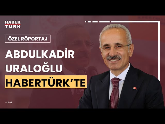 #CANLI - Ulaştırma ve Altyapı Bakanı Abdulkadir Uraloğlu soruları yanıtlıyor