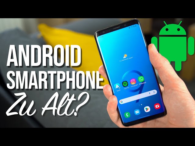 Wann ist ein ANDROID Smartphone ZU ALT? - Samsung Galaxy S9 nach 6 Jahren