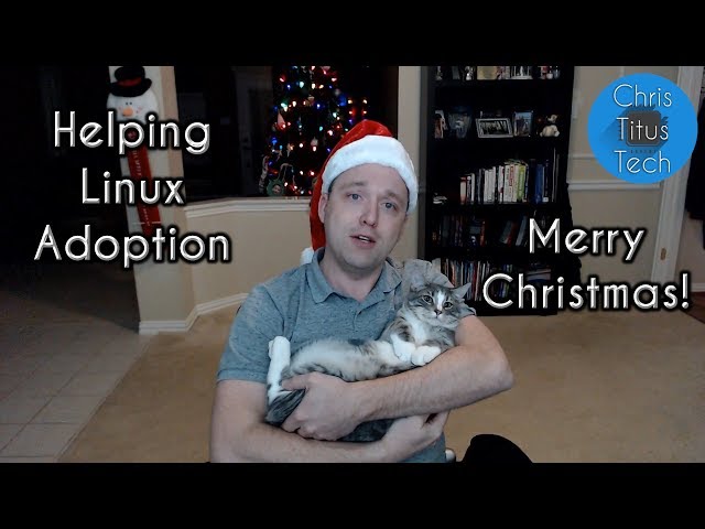 Help with Linux Adoption | Christmas Day 2018