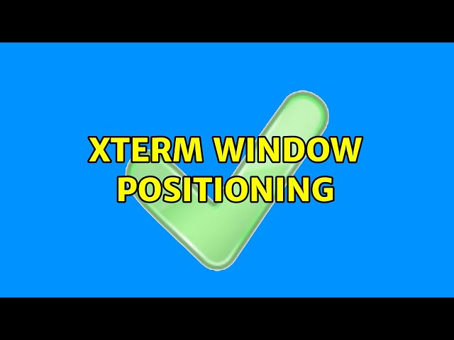 Unix & Linux: xterm window positioning