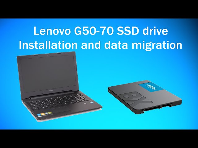 Lenovo G50-70 SSD drive install and data migration