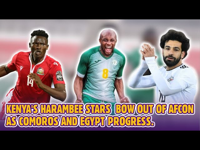 Kenya's Harambee stars  bow out of AFCON as Comoros and Egypt progress   - Kiwanjani Ep 15