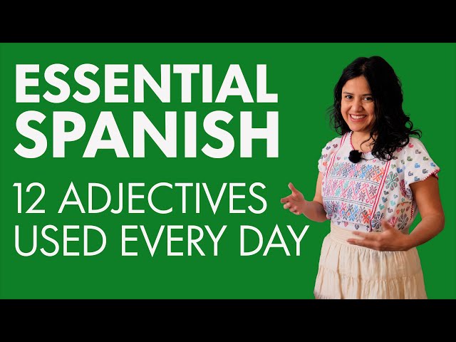 Learn Spanish Vocabulary: 12 adjectives you need to learn
