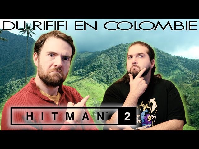 HITMAN 2 - Du Rififi en Colombie