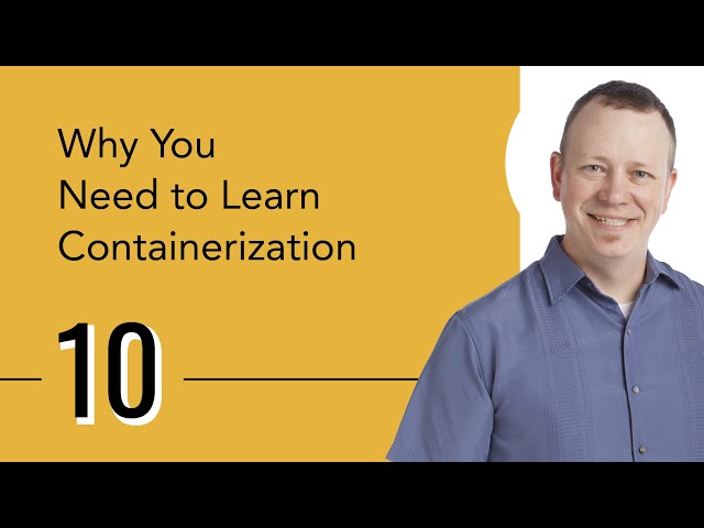 Why You Need to Learn Containerization