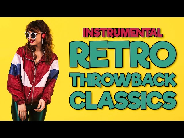 🎶 Retro Throwback Classics | Top Covers | Instrumental Music Playlist 🎶