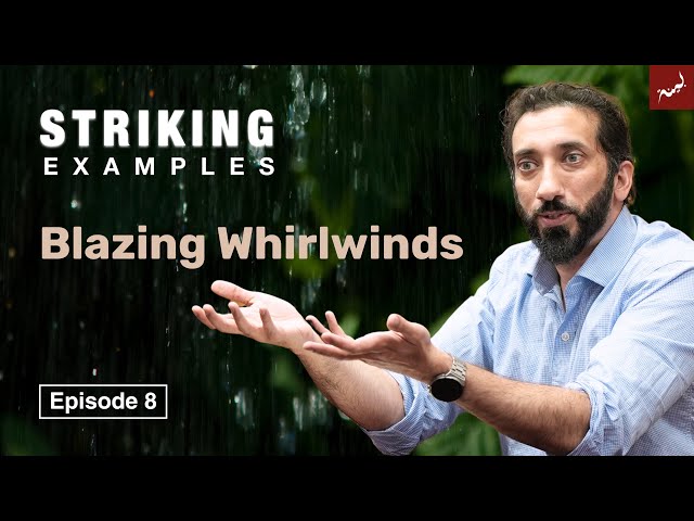 Blazing Whirlwinds | Ep. 8 | Striking Examples From The Quran | Nouman Ali Khan