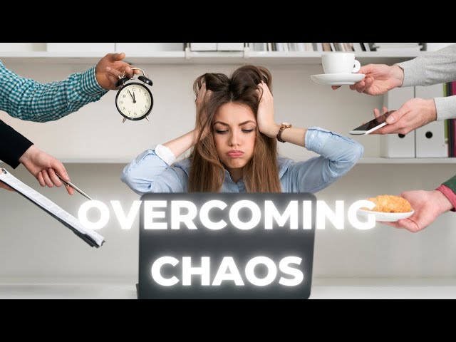 Overcoming Chaos (and Mastering Your Reality)