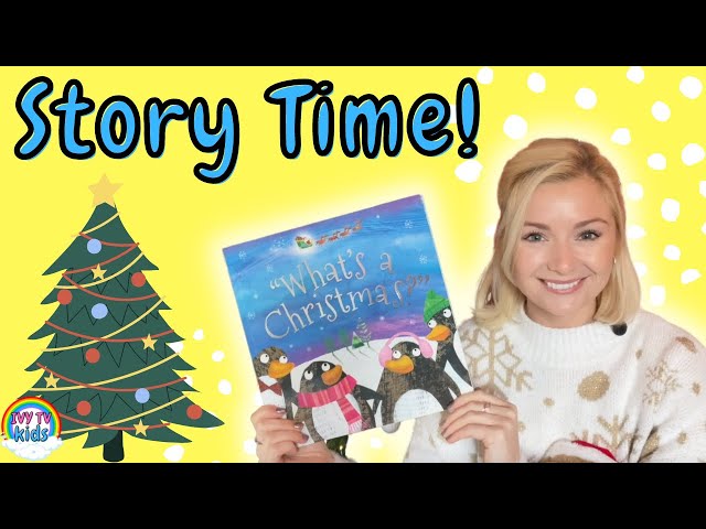 WHAT'S A CHRISTMAS? STORY TIME! IVY TV KIDS!