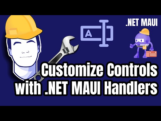 .NET MAUI: Customize Controls with Handlers and Mappers
