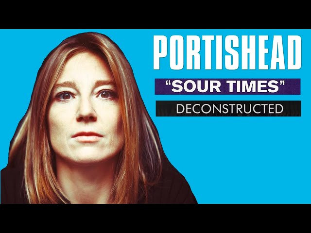 Deconstructing Portishead - Sour Times