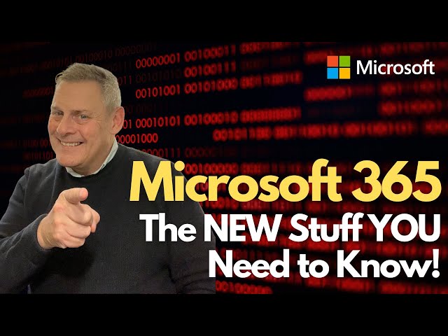 Microsoft 365   The NEW Stuff You Need to Know!