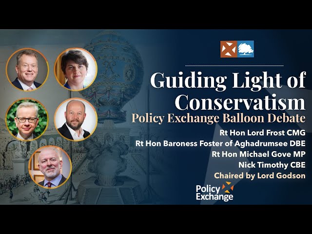 Policy Exchange Balloon Debate on the Guiding Light of Conservatism
