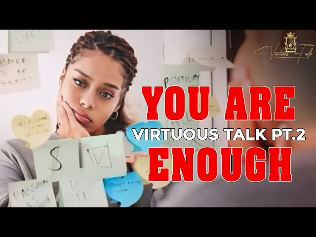 Virtuous Talk Pt.2🎙️🔥🎬|You Are Enough‼️#worthy 🎥@SwezzyFilmz #affirmations #love #knowyourworth