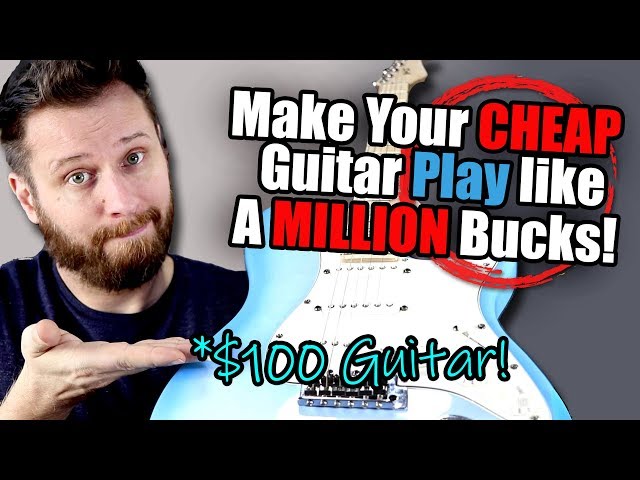 Make Your CHEAP Guitar Play Like a MILLION Bucks!