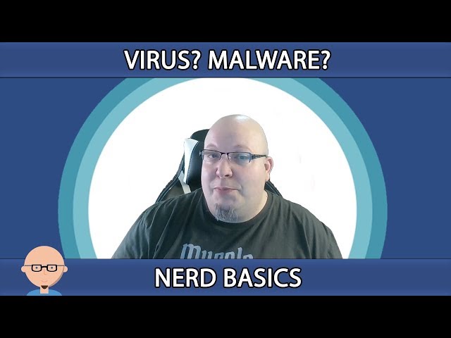 Nerd Basics - Anti-Virus VS Anti-Malware Software