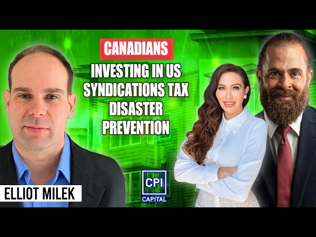 Canadians Investing In US Syndications Tax Disaster Prevention - Elliot Milek 2022