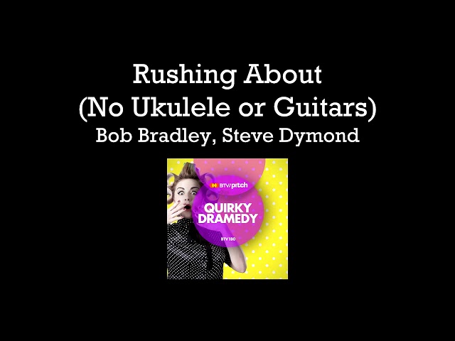 Rushing About (No Ukulele or Guitars)