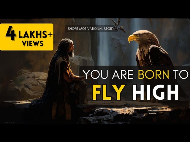 You Are Born To Fly High || Short Motivational Story