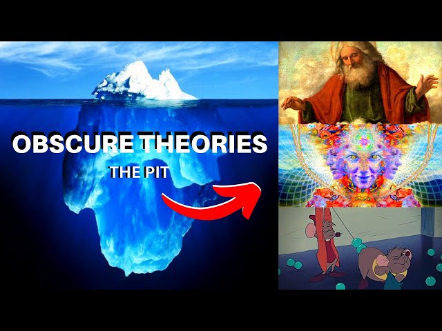 The Obscure Theories Iceberg (The Pit)