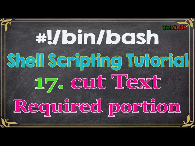 shell scripting Tutorial-17 Cut required portion of text from lines Using cut command | Tech Arkit