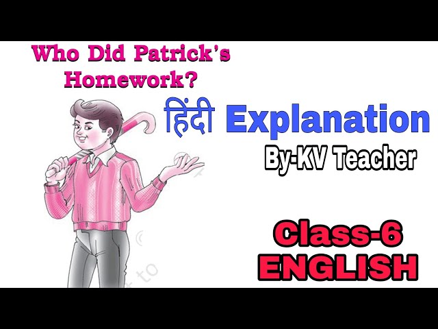 हिंदी Explanation/ Who did Patrick's Homework/ Class 6 English Chapter explained by KV Teacher