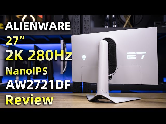AW2723DF Review | Alienware首款2K 280Hz硬件低蓝光NanoIPS电竞显示器全面评测报告
